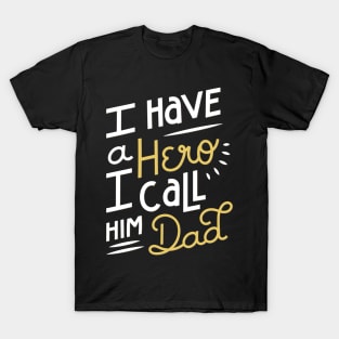 I Have a Hero i Call Him Dad T-Shirt T-Shirt